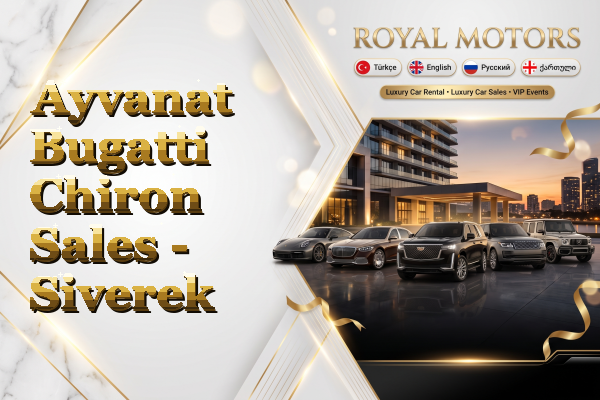 Ayvanat Bugatti Chiron Sales - Siverek