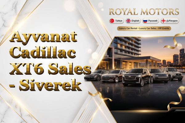 Ayvanat Cadillac XT6 Sales - Siverek