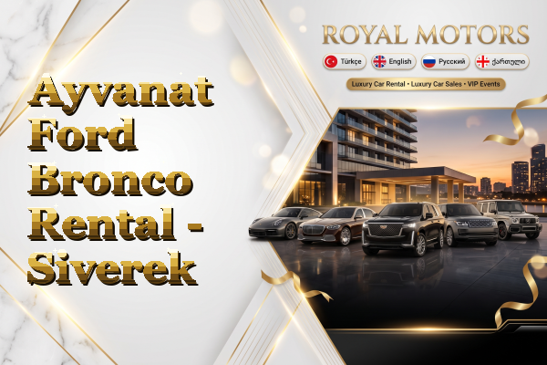 Ayvanat Ford Bronco Rental - Siverek