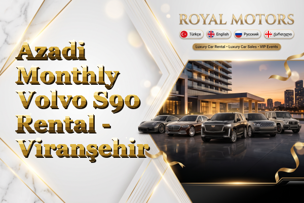 Azadi Monthly Volvo S90 Rental - Viranşehir