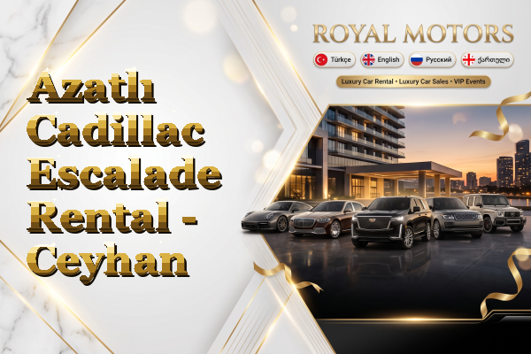 Azatlı Cadillac Escalade Rental - Ceyhan