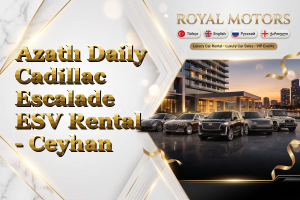 Azatlı Daily Cadillac Escalade ESV Rental - Ceyhan