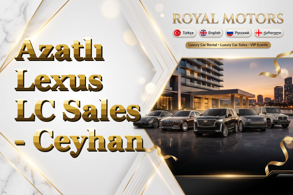 Azatlı Lexus LC Sales - Ceyhan