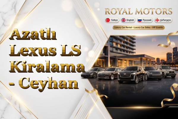 Azatlı Lexus LS Kiralama - Ceyhan