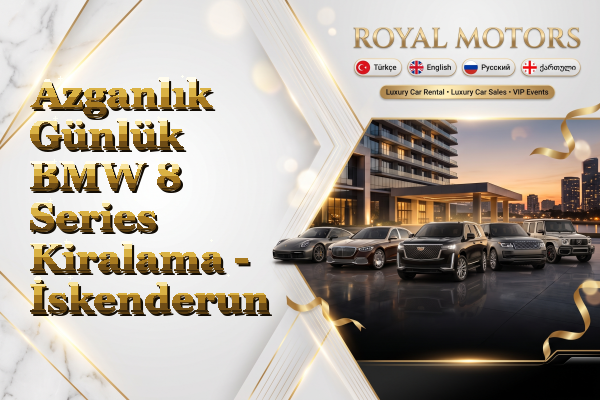 Azganlık Günlük BMW 8 Series Kiralama - İskenderun
