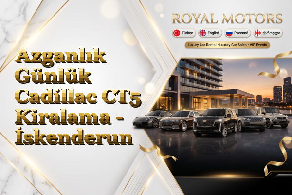 Azganlık Günlük Cadillac CT5 Kiralama - İskenderun