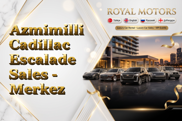 Azmimilli Cadillac Escalade Sales - Merkez