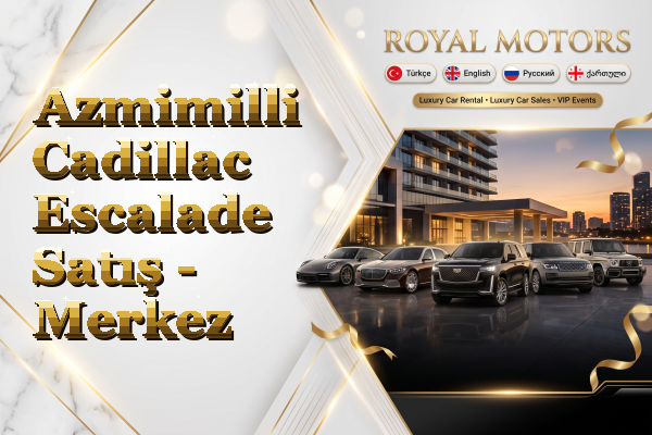 Azmimilli Cadillac Escalade Satış - Merkez