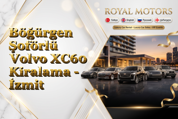 Böğürgen Şoförlü Volvo XC60 Kiralama - İzmit