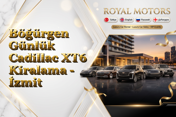 Böğürgen Günlük Cadillac XT6 Kiralama - İzmit