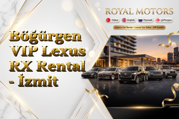 Böğürgen VIP Lexus RX Rental - İzmit