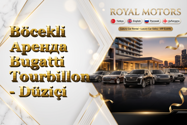 Böcekli Аренда Bugatti Tourbillon - Düziçi