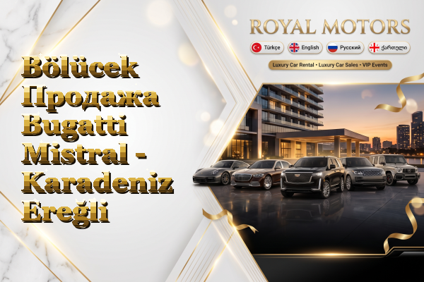 Bölücek Продажа Bugatti Mistral - Karadeniz Ereğli