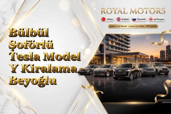 Bülbül Şoförlü Tesla Model Y Kiralama - Beyoğlu