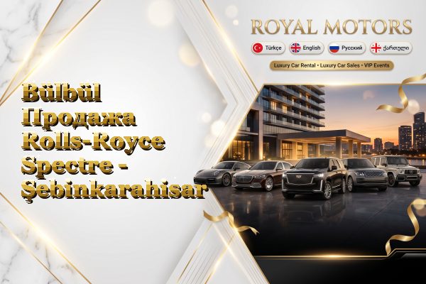 Bülbül Продажа Rolls-Royce Spectre - Şebinkarahisar