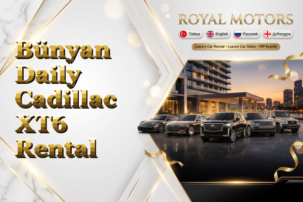 Bünyan Daily Cadillac XT6 Rental