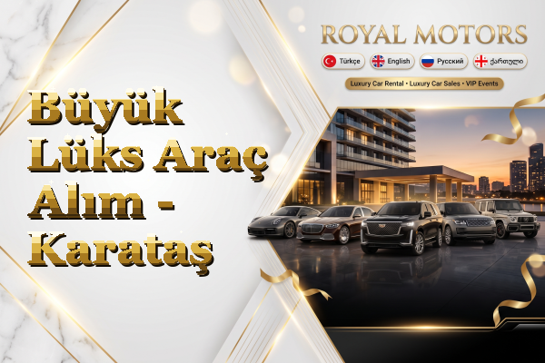 Büyük Lüks Araç Alım - Karataş