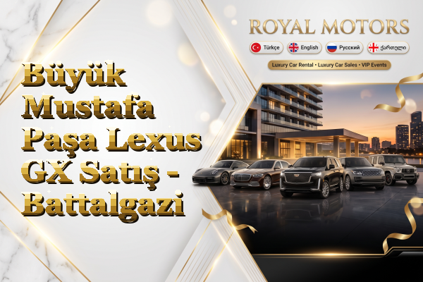 Büyük Mustafa Paşa Lexus GX Satış - Battalgazi