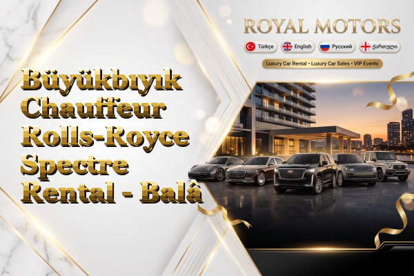 Büyükbıyık Chauffeur Rolls-Royce Spectre Rental - Balâ
