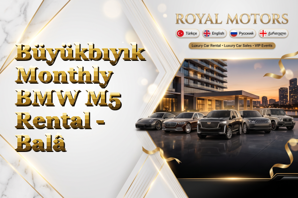 Büyükbıyık Monthly BMW M5 Rental - Balâ