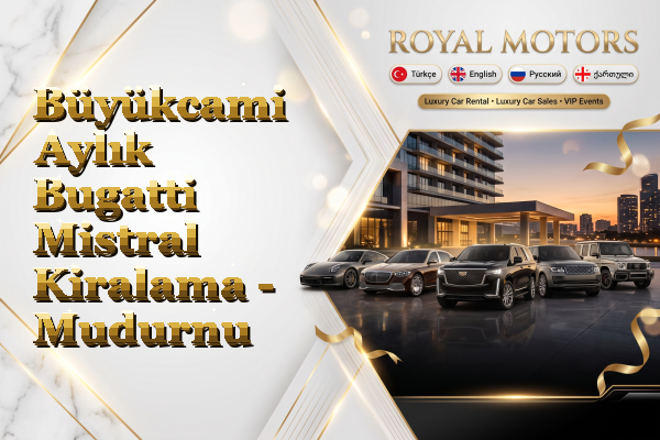 Büyükcami Aylık Bugatti Mistral Kiralama - Mudurnu