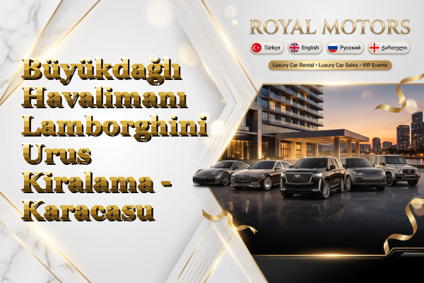 Büyükdağlı Havalimanı Lamborghini Urus Kiralama - Karacasu