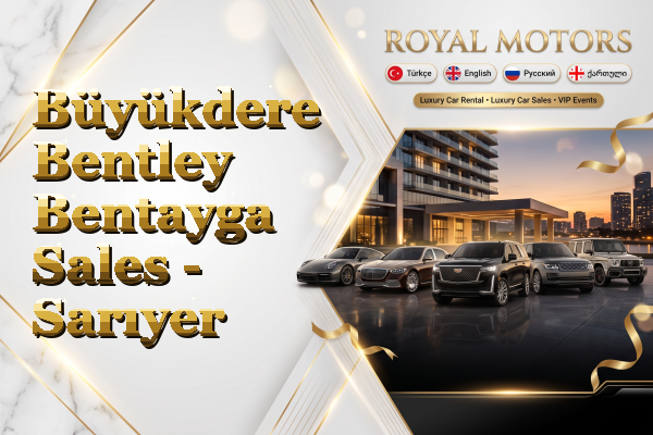 Büyükdere Bentley Bentayga Sales - Sarıyer