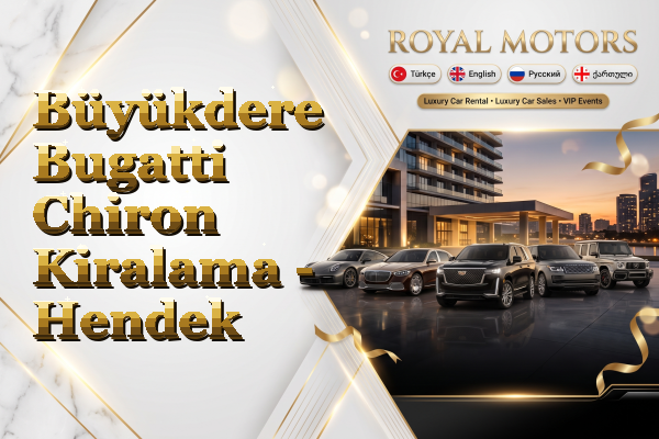 Büyükdere Bugatti Chiron Kiralama - Hendek