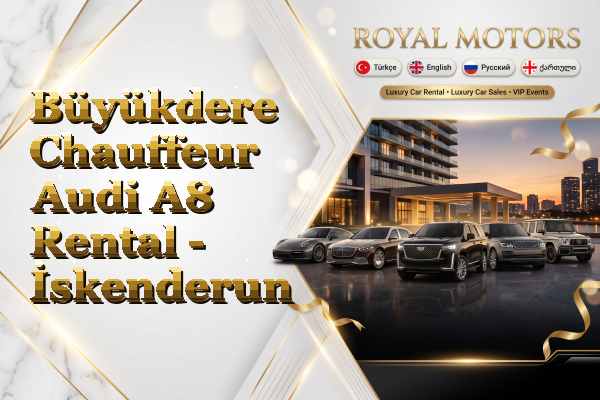 Büyükdere Chauffeur Audi A8 Rental - İskenderun