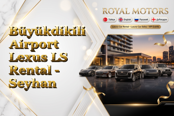 Büyükdikili Airport Lexus LS Rental - Seyhan