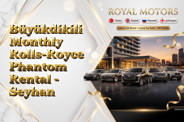 Büyükdikili Monthly Rolls-Royce Phantom Rental - Seyhan
