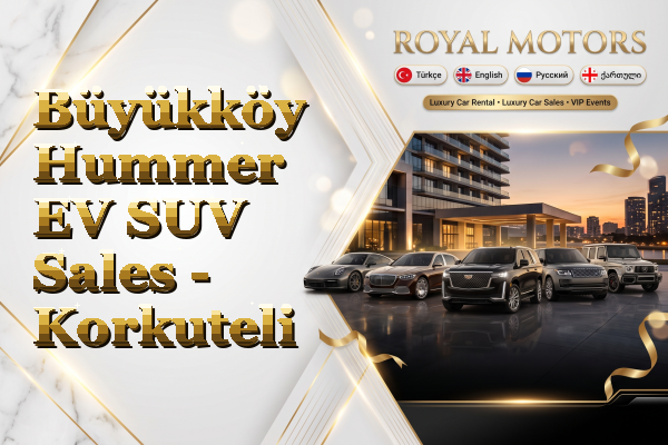 Büyükköy Hummer EV SUV Sales - Korkuteli
