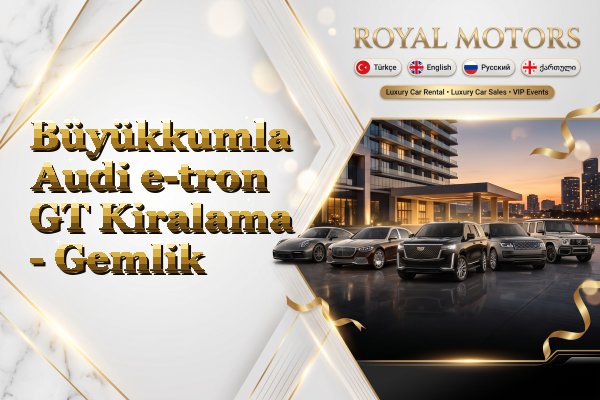Büyükkumla Audi e-tron GT Kiralama - Gemlik