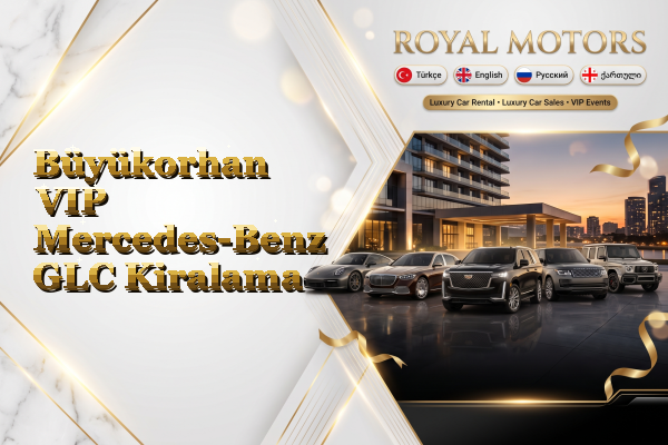 Büyükorhan VIP Mercedes-Benz GLC Kiralama