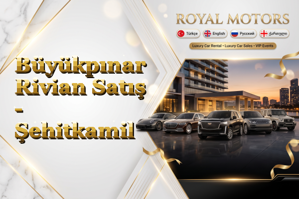 Büyükpınar Rivian Satış - Şehitkamil