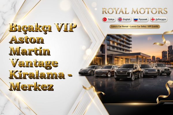Bıçakçı VIP Aston Martin Vantage Kiralama - Merkez