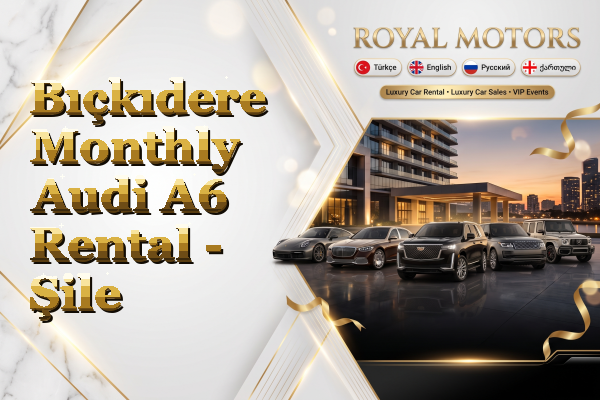 Bıçkıdere Monthly Audi A6 Rental - Şile