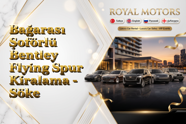 Bağarası Şoförlü Bentley Flying Spur Kiralama - Söke