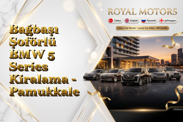 Bağbaşı Şoförlü BMW 5 Series Kiralama - Pamukkale