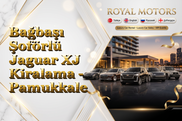 Bağbaşı Şoförlü Jaguar XJ Kiralama - Pamukkale