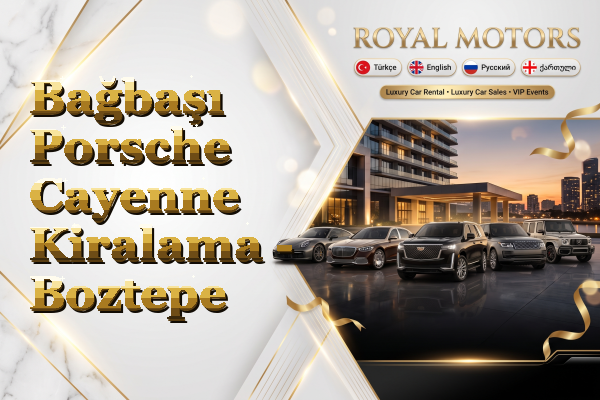 Bağbaşı Porsche Cayenne Kiralama - Boztepe