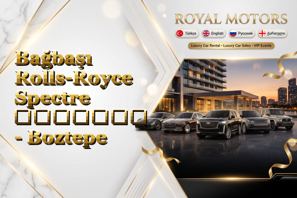 Bağbaşı Rolls-Royce Spectre გაყიდვა - Boztepe