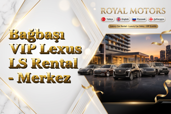 Bağbaşı VIP Lexus LS Rental - Merkez