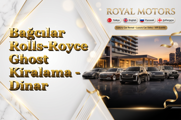 Bağcılar Rolls-Royce Ghost Kiralama - Dinar