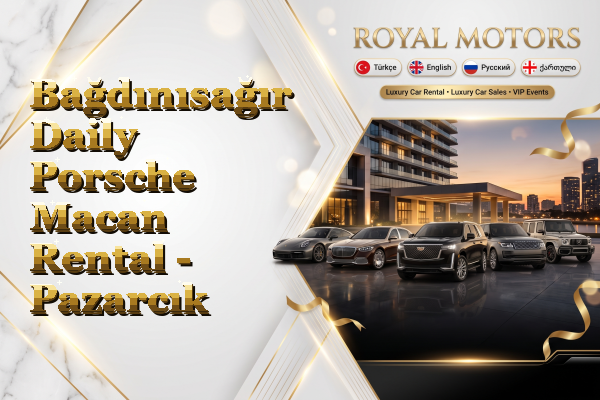 Bağdınısağır Daily Porsche Macan Rental - Pazarcık