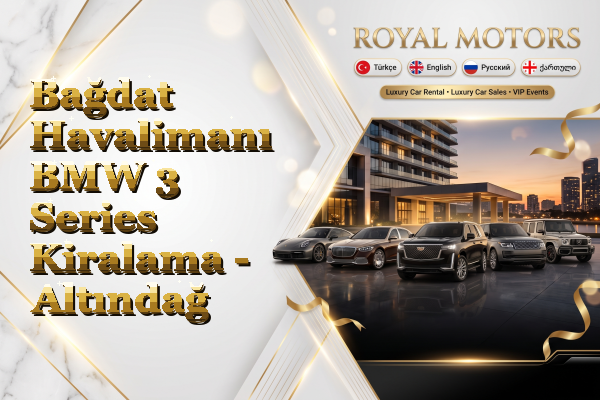 Bağdat Havalimanı BMW 3 Series Kiralama - Altındağ