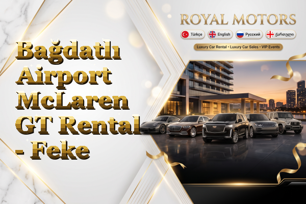 Bağdatlı Airport McLaren GT Rental - Feke