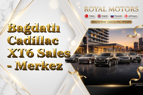 Bağdatlı Cadillac XT6 Sales - Merkez