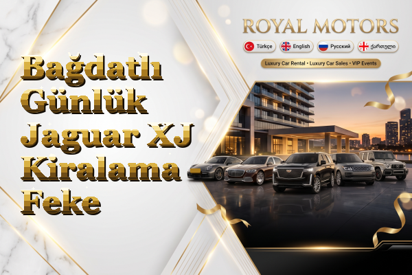 Bağdatlı Günlük Jaguar XJ Kiralama - Feke