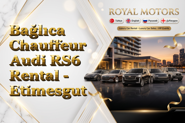 Bağlıca Chauffeur Audi RS6 Rental - Etimesgut